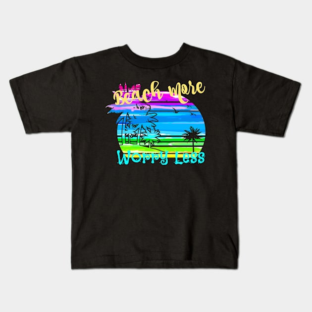 Beach More Worry Less Kids T-Shirt by SomedayDesignsCo